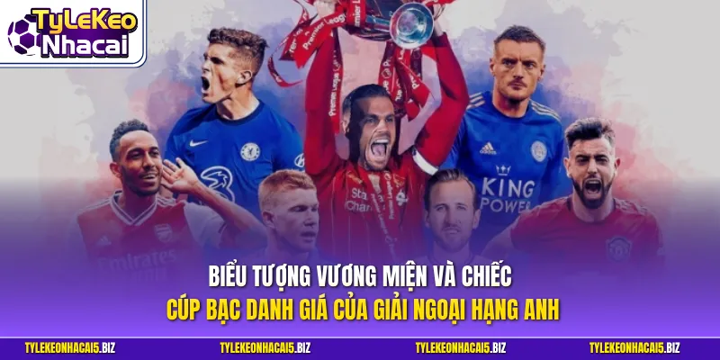 Biểu tượng vương miện và chiếc cúp bạc danh giá của giải Ngoại hạng Anh