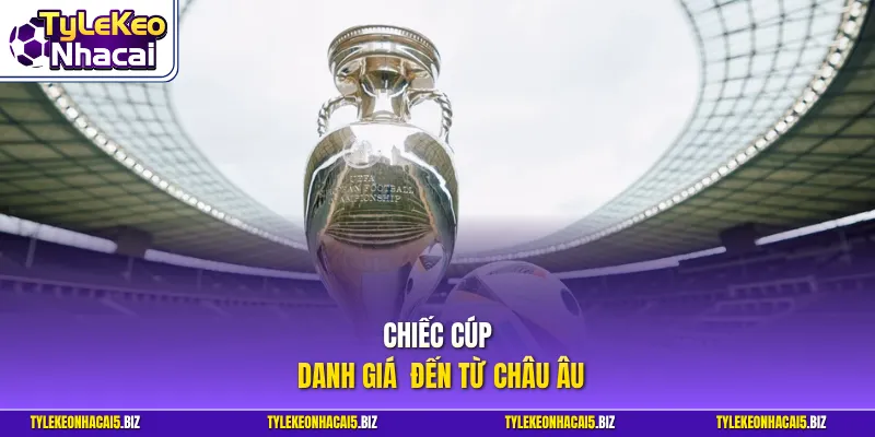 Chiếc cúp danh giá đến từ châu Âu